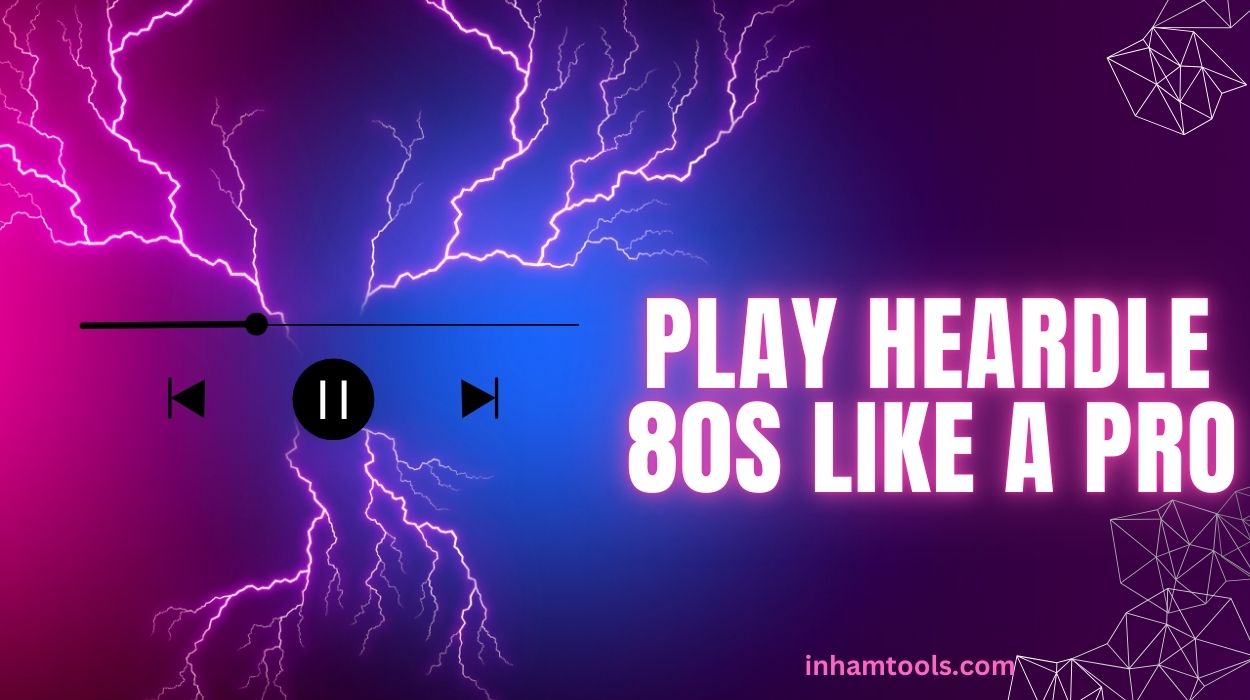 How to Play Heardle 80s Like a Pro