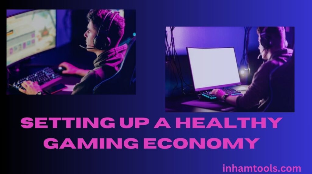 setting up a healthy gaming economy